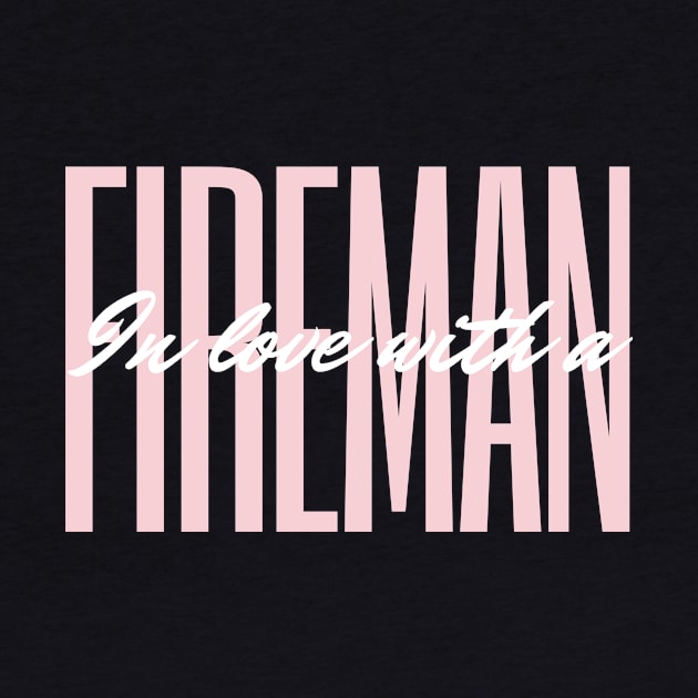 In love with a Fireman pink and white text design by BlueLightDesign